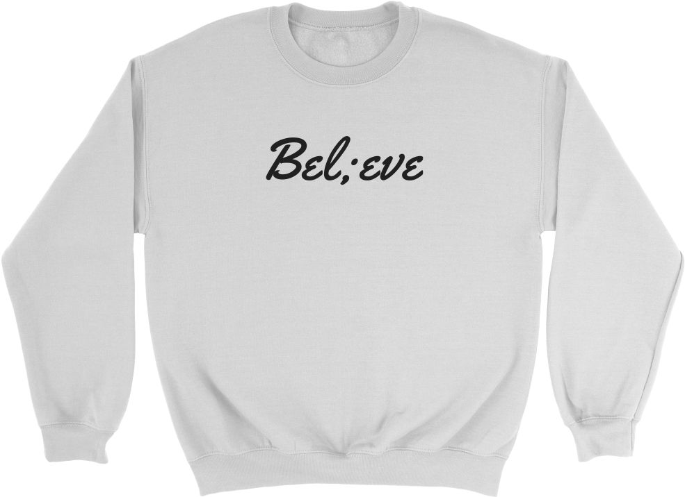 Believe Semicolon Sweatshirt/hoodie - Shirt (1000x1000), Png Download