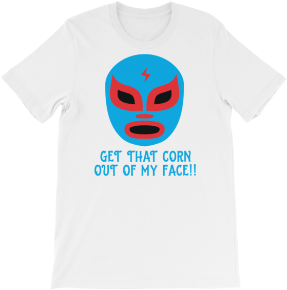 Luchador Mask Graphic T-shirt - Get That Corn Out Of My Face! (600x600), Png Download