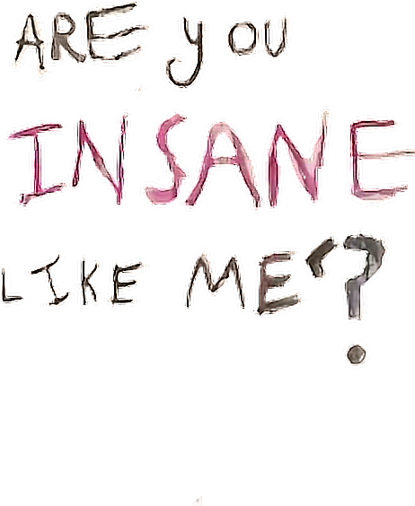 Areyouinsanelikeme Are You Insane Like Me Sticker - Ru Insane Like Me (462x564), Png Download