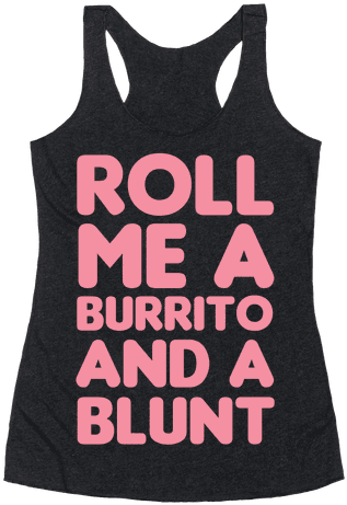 Roll Me A Burrito And A Blunt Racerback Tank Human - Gomez And Morticia Tshirt (484x484), Png Download