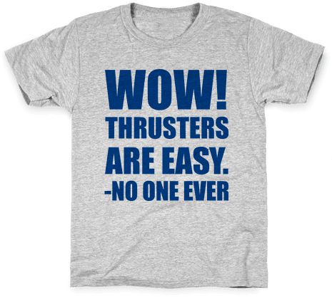 Wow Thrusters Are Easy Said No One Ever Kids T-shirt - Kids 4th Of July Shirts (484x484), Png Download