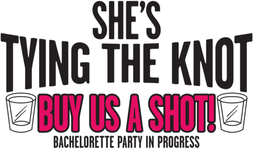 Buy Her A Shot Shes Tying The Knot (500x500), Png Download