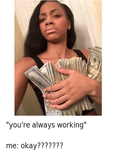 Money, Work/job, And Work - Need Someone To Chill (400x598), Png Download