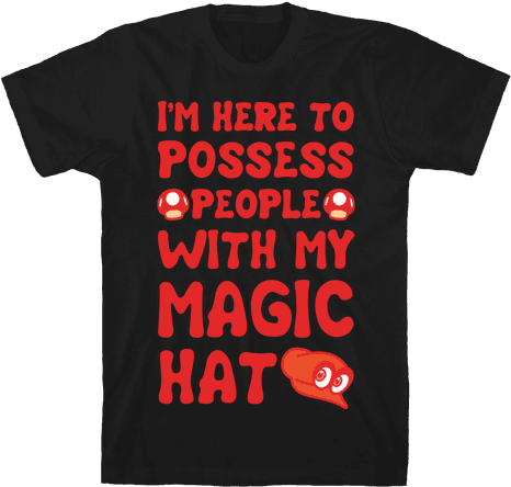 I'm Here To Possess People With My Magic Hat White (484x484), Png Download