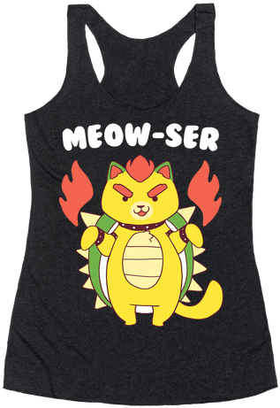 Meow-ser Bowser Racerback Tank Top - Smiling Doesn T Win You Gold Medals (484x484), Png Download