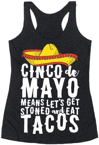 Cinco De Mayo Means Let's Get Stoned And Eat Tacos - Cinco De Mayo Shirts (484x484), Png Download
