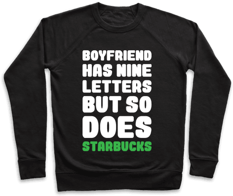 Starbucks Not Boyfriends Pullover - Love You Coffee And Naps (484x484), Png Download