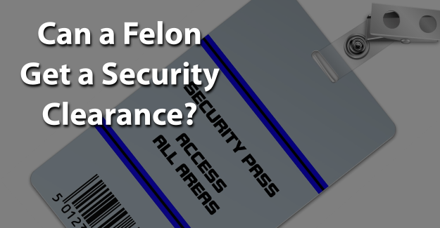 Can A Felon Get A Security Clearance - Felony (625x325), Png Download