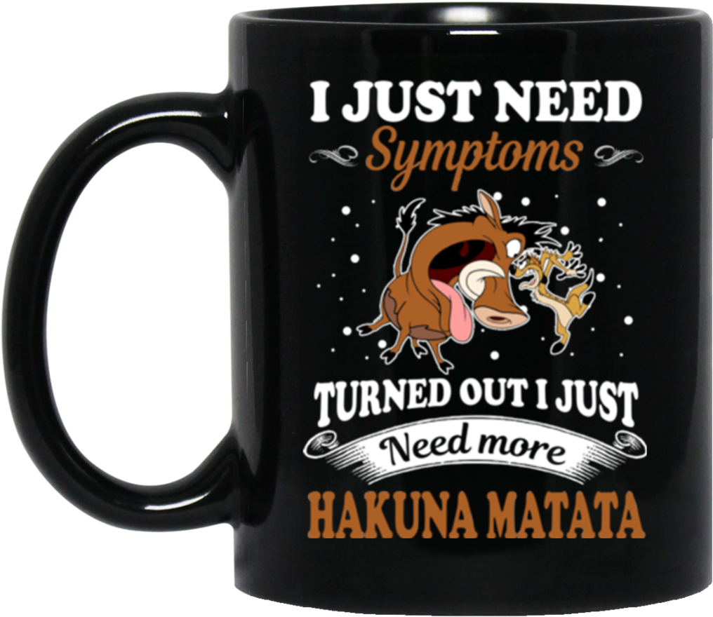Hakuna Matata Mug I Just Need Symptoms Turned Out I - September Girl Perfect Mix Of Princess And Warrior (1024x1024), Png Download