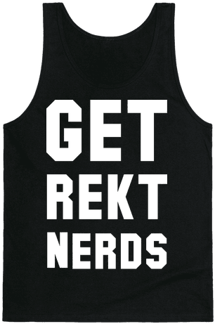 Get Rekt Nerds Tank Top - You Re Strong You Re A Kelly Clarkson Song (484x484), Png Download