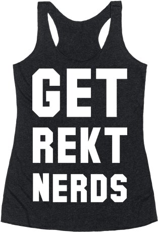 Get Rekt Nerds Racerback Tank Top - Funny Beer T Shirts (484x484), Png Download