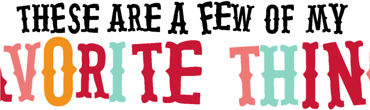A Few Of My Favorite Things - These Are A Few Of My Favorite Things (1180x381), Png Download