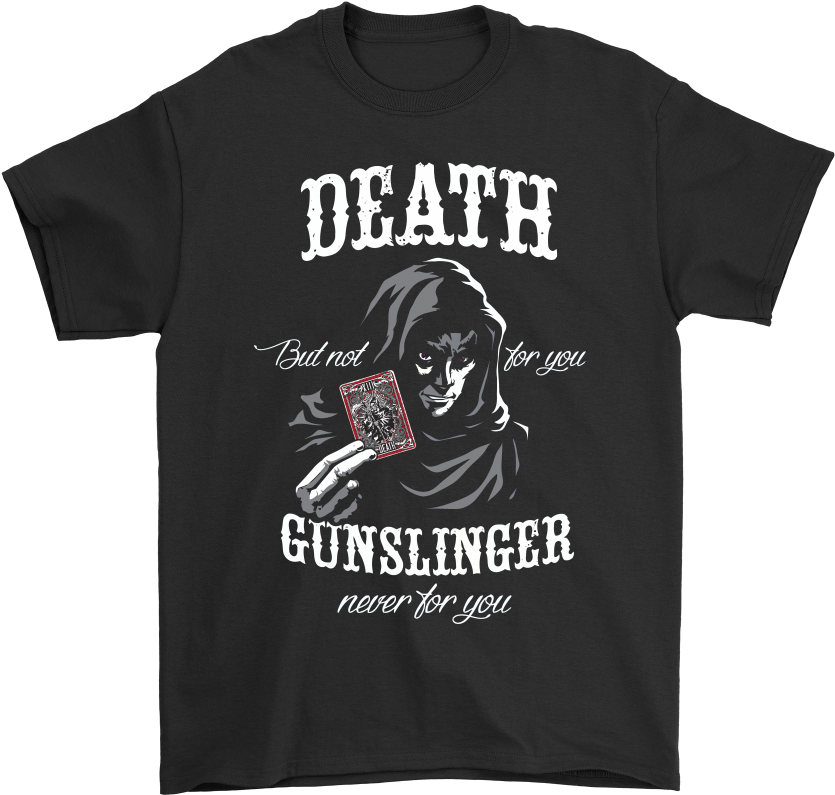 Death But Not For You Gunslinger Not For You Stephen - Picard T Shirt (1000x1000), Png Download