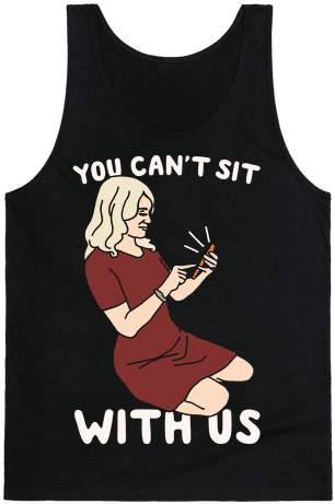 You Can't Sit With Us Kellyanne Conway Parody White - You Don't Like Weed? I'll Get A-bong Tank Top: Funny (484x484), Png Download