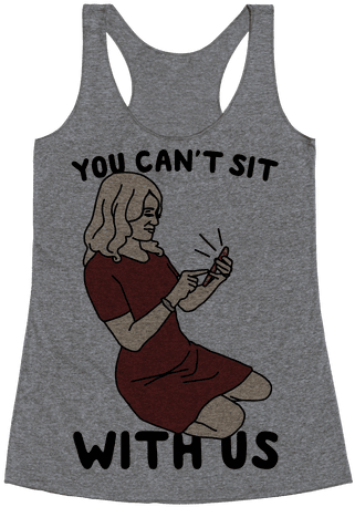 You Can't Sit With Us Kellyanne Conway Parody Racerback - Gorgeous Ladies Of Wrestling Shirt (484x484), Png Download