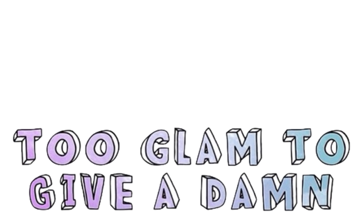 Bae Tumblr Transparent - Too Glam To Give A Damn Backgrounds (720x720), Png Download