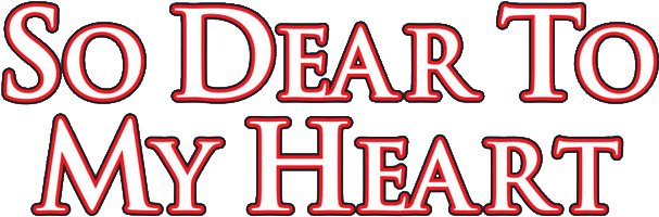 So Dear To My Heart Logo (651x267), Png Download
