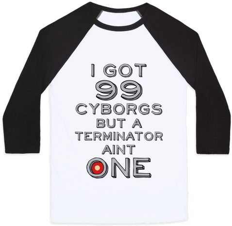 I Got 99 Cyborgs But A Terminator Ain't One Baseball - T Shirt Porco Rosso (484x484), Png Download