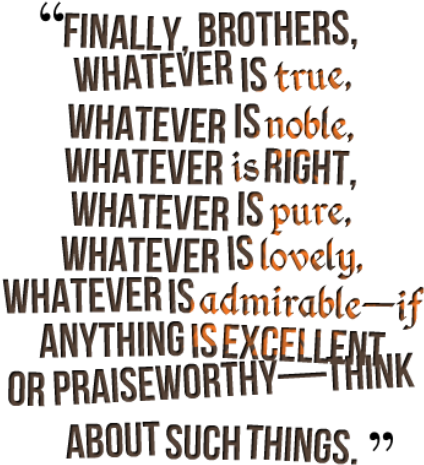 Brother Quotes - Whatever Is True Whatever Is Noble Whatever (473x500), Png Download
