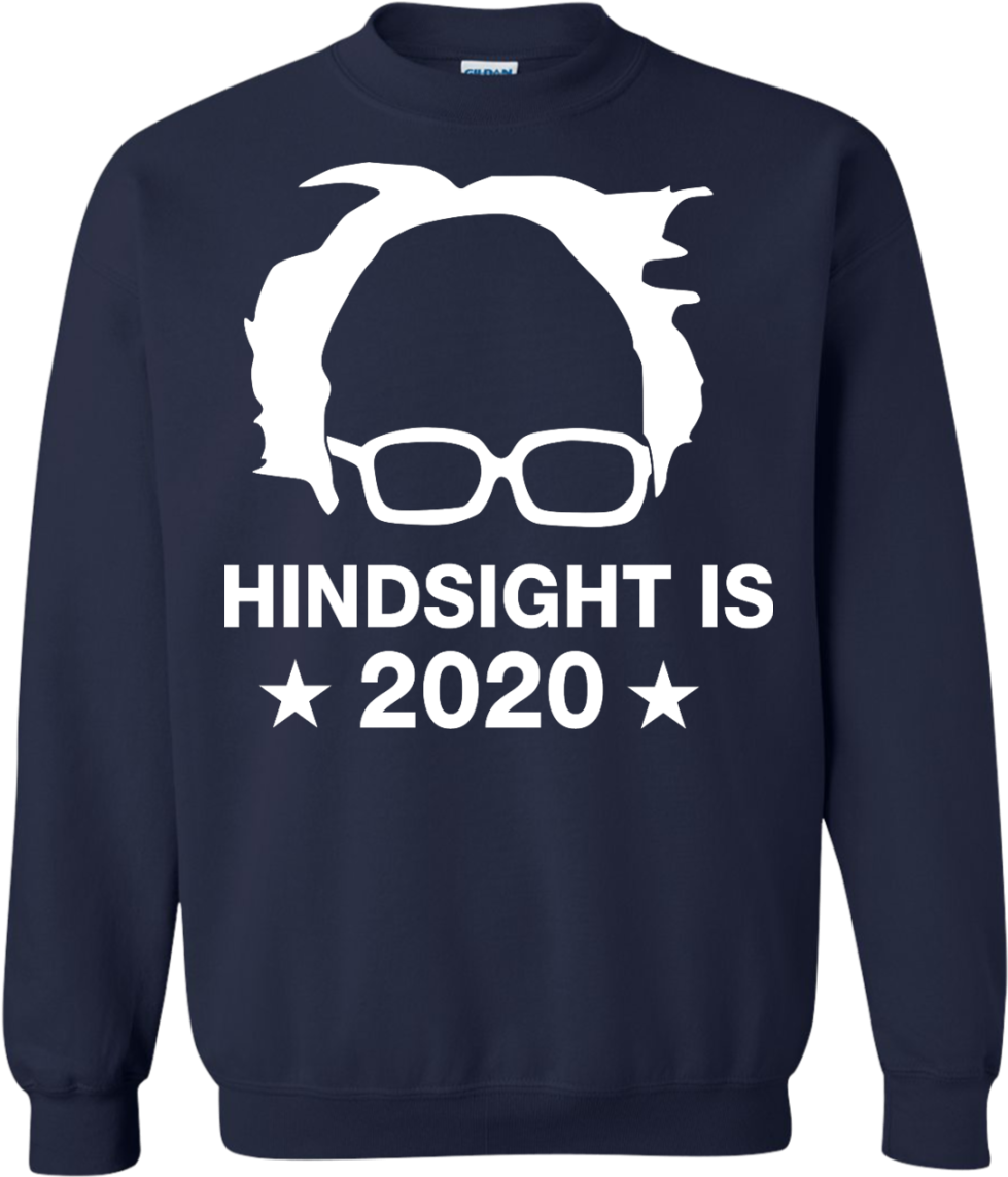 Bernie Sanders Hindsight Is 2020 Shirt (1155x1155), Png Download