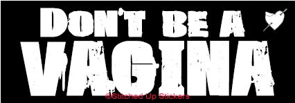 Dont Be A Vagina - Poster (425x425), Png Download