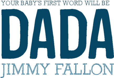 Your Baby's First Word Will Be Dada (449x300), Png Download