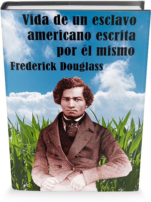 Vida De Un Esclavo Americano Escrita Por Él Mismo Frederick - Frederick Douglass (1000x714), Png Download