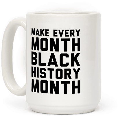 Make Every Month Black History Month Coffee Mug - Worlds Greatest Dad Mug Transparent (484x484), Png Download