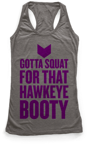 Gotta Squat For That Hawkeye Booty Racerback Tank - Like Exercise Because I Love Eating (484x484), Png Download