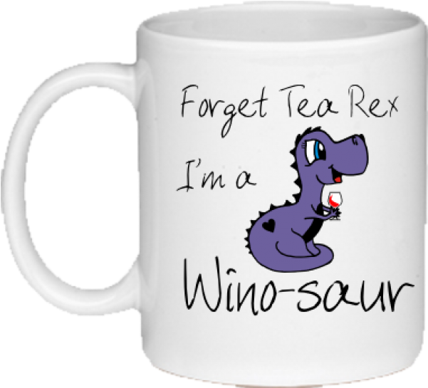 Forget Tea Rex, I'm A Wino-saur Novelty Ceramic Mug - Mug (600x600), Png Download