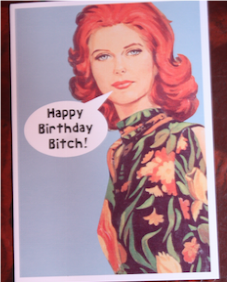 Greeting Card Happy Birthday Bitch! (550x550), Png Download