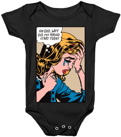 Lichtenstein Edition Baby One-piece - Lichtenstein Edition (oh God Why Did My Period Start (484x484), Png Download