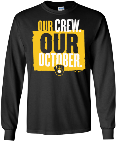 Our Crew Our October Brewers Milwaukee Brewers Long - Our Crew Our October Brewers Shirt (600x600), Png Download