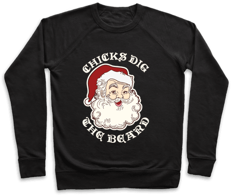 Santa Chicks Dig The Beard Pullover - Eat Ass Suck A Dick And Sell Drugs Shirt (484x484), Png Download