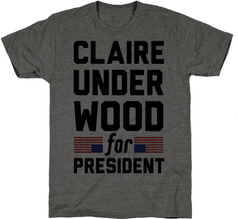 Claire Underwood For President Mens T-shirt - T-shirt (484x484), Png Download