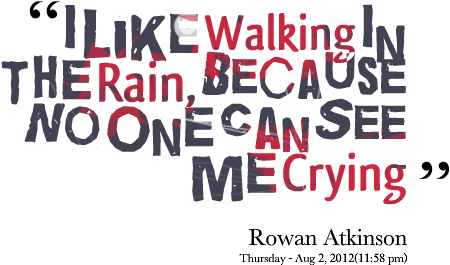 628 I Like Walking In The Rain Because No One Can See - No One Can Like Me (499x328), Png Download