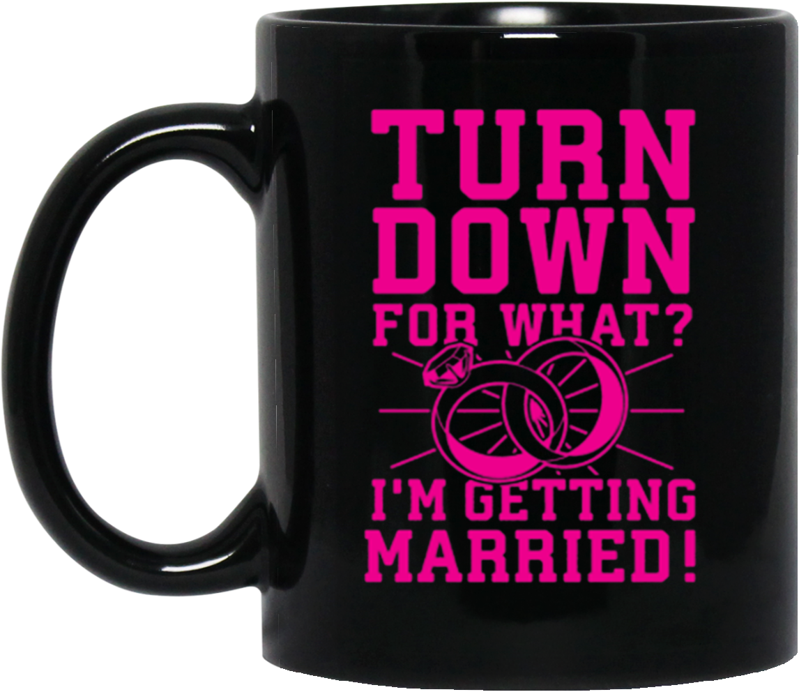 Wedding Mug Turn Down For What I'm Gettin Married Coffee - Best Freakin Aunt And Godmother Ever (1155x1155), Png Download