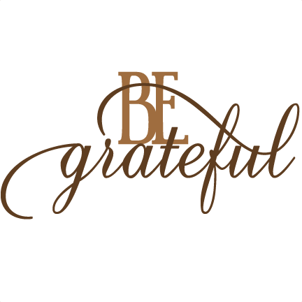 Be Grateful Svg Cut Files For Scrapbooking Thanksgiving - Grateful By Robert J Braathe (432x432), Png Download