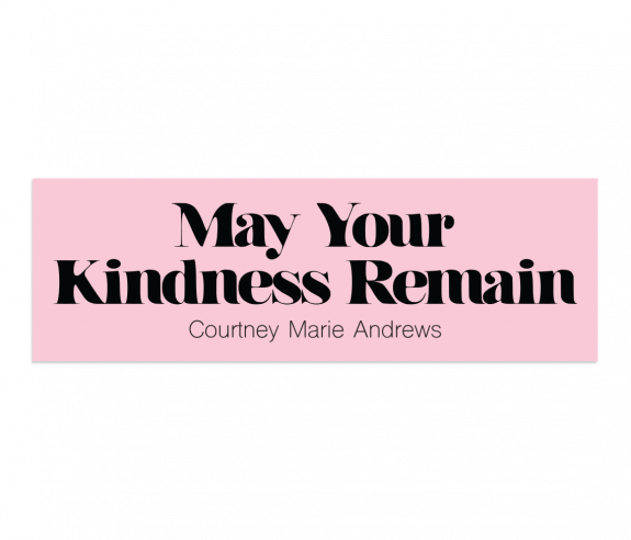 Courtney Marie Andrewsmay Your Kindness Remain Sticker - May Your Kindness Remain (575x492), Png Download
