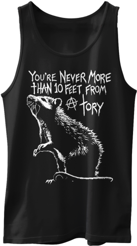 Tory Rat Vest - Never More Than 10 Feet From A Tory (500x500), Png Download