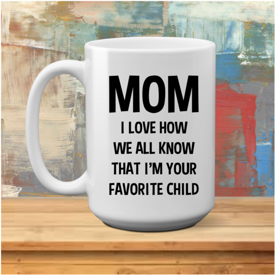 Moms Favorite Child Coffee Mug Funny Humorous - Fun Canvas Print - Small By Haroulita (600x600), Png Download