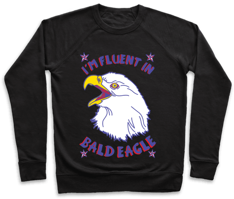 I'm Fluent In Bald Eagle Pullover - T Rex For Trans Rights (484x484), Png Download