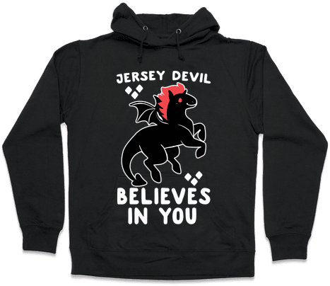 Jersey Devil Believes In You Hooded Sweatshirt - Sorry I M Late I Didn T Want (484x484), Png Download