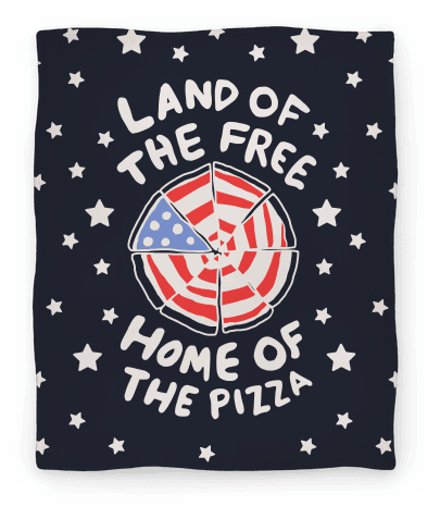 Land Of The Free, Home Of The Pizza Blanket - Land Of The Free Home Of The Pizza (484x484), Png Download