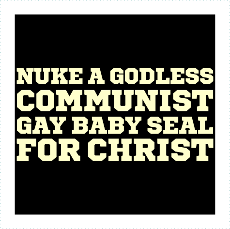 Nuke A Godless Communist Gay Baby Seal For Christ Logo - T-shirt (475x473), Png Download