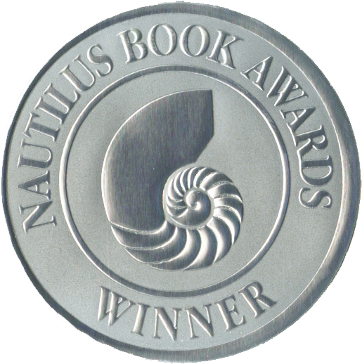 Winner Of The Nautilus Book Awards Silver Medal For - Nautilus Book Awards Silver (600x600), Png Download