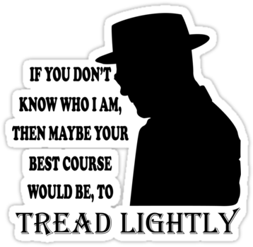 Breaking Bad Quotes Tread Lightlytread Lightly Breaking - Love Intercourse,pa. Shot Glass (375x360), Png Download