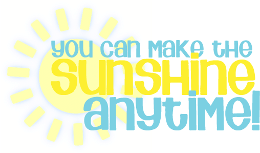 You Can Make The Sun Shine Anytime - Graphic Design (518x297), Png Download