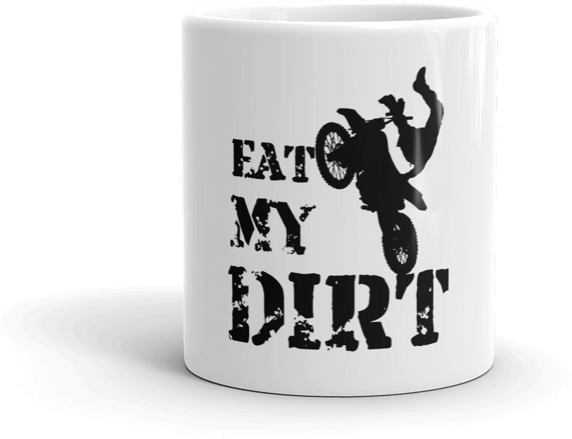 Eat My Dirt White Mug - Coffee Cup (1000x1000), Png Download