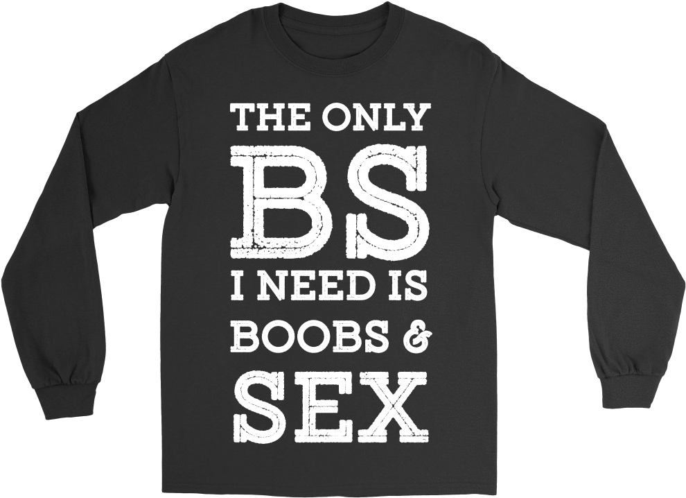 The Only Bs I Need Is Boobs And Sex - Cute Nursing Student Shirt (1000x1000), Png Download